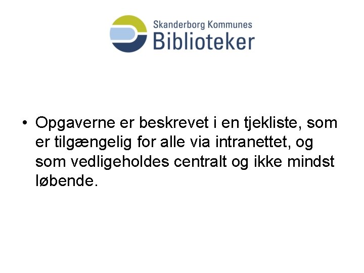  • Opgaverne er beskrevet i en tjekliste, som er tilgængelig for alle via