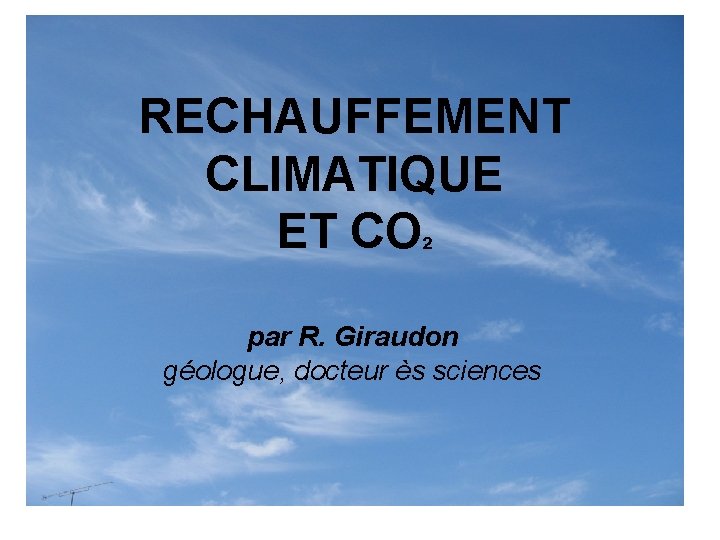 RECHAUFFEMENT CLIMATIQUE ET CO² par R. Giraudon géologue, docteur ès sciences 