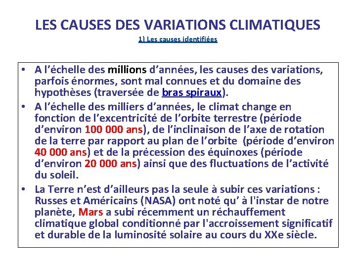 LES CAUSES DES VARIATIONS CLIMATIQUES 1) Les causes identifiées • A l’échelle des millions