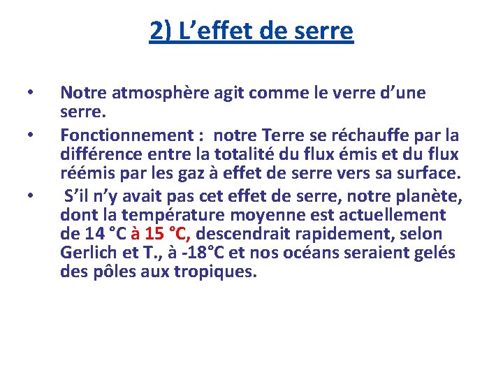 2) L’effet de serre • • • Notre atmosphère agit comme le verre d’une