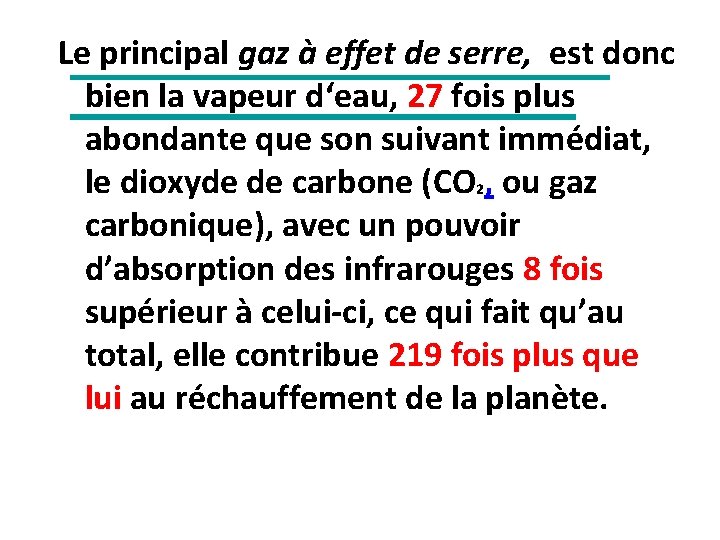 Le principal gaz à effet de serre, est donc bien la vapeur d‘eau, 27