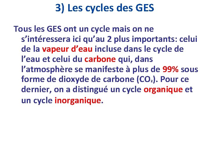 3) Les cycles des GES Tous les GES ont un cycle mais on ne