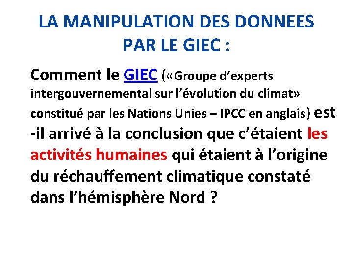 LA MANIPULATION DES DONNEES PAR LE GIEC : Comment le GIEC ( «Groupe d’experts