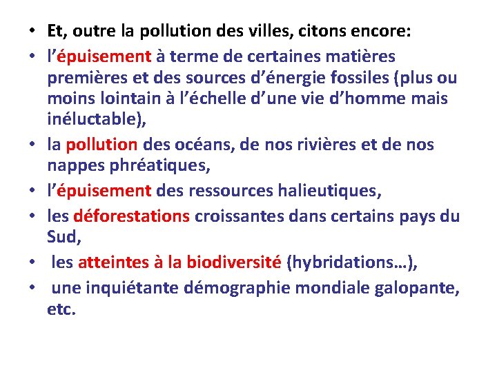  • Et, outre la pollution des villes, citons encore: • l’épuisement à terme