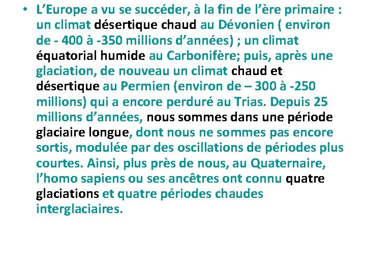  • L’Europe a vu se succéder, à la fin de l’ère primaire :