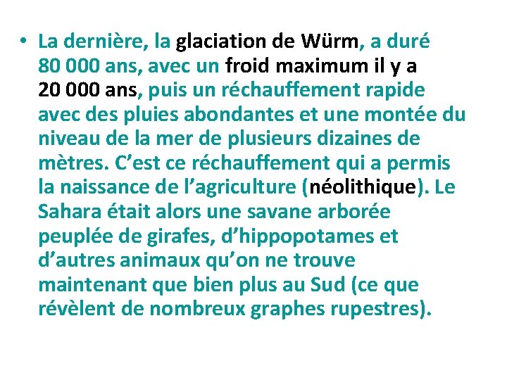  • La dernière, la glaciation de Würm, a duré 80 000 ans, avec