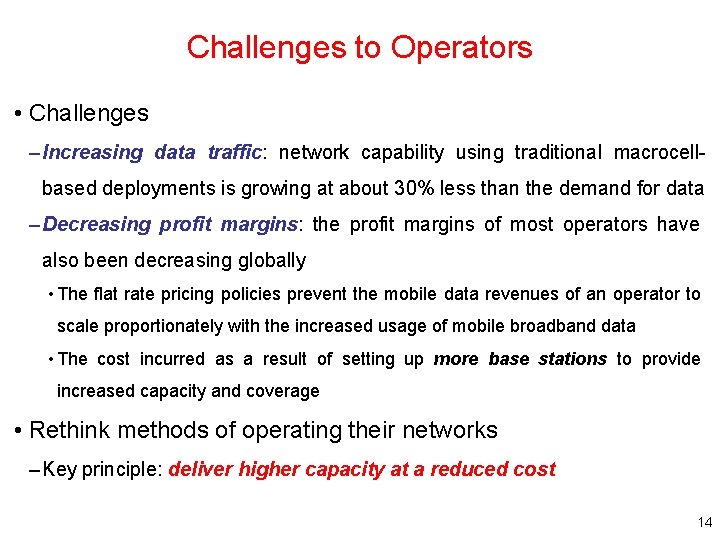 Challenges to Operators • Challenges – Increasing data traffic: network capability using traditional macrocellbased