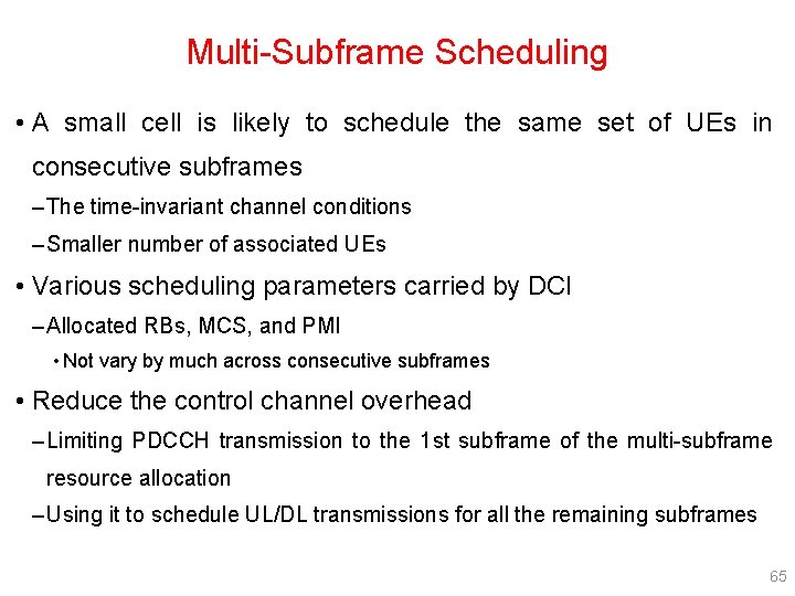 Multi-Subframe Scheduling • A small cell is likely to schedule the same set of