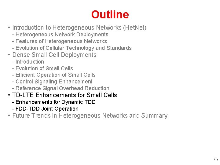 Outline • Introduction to Heterogeneous Networks (Het. Net) - Heterogeneous Network Deployments - Features