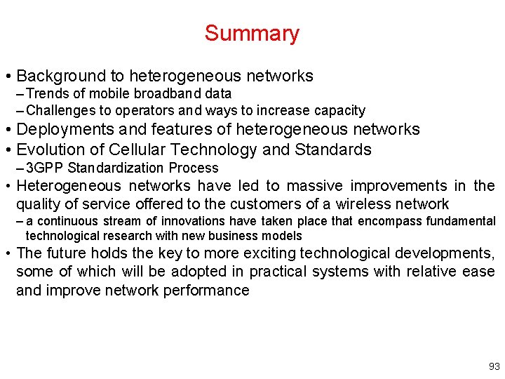 Summary • Background to heterogeneous networks – Trends of mobile broadband data – Challenges