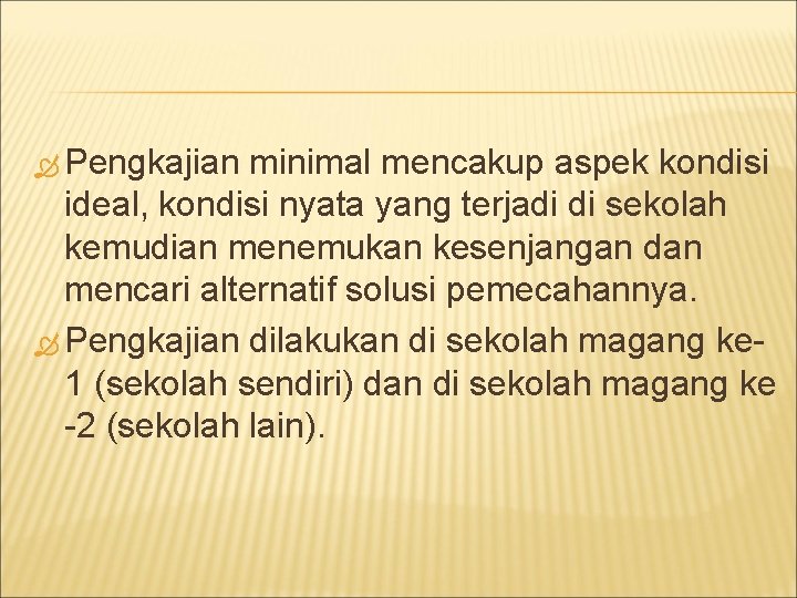  Pengkajian minimal mencakup aspek kondisi ideal, kondisi nyata yang terjadi di sekolah kemudian