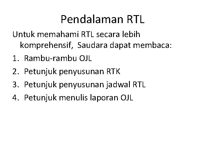 Pendalaman RTL Untuk memahami RTL secara lebih komprehensif, Saudara dapat membaca: 1. Rambu-rambu OJL