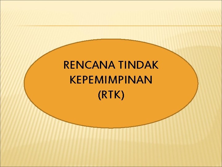 RENCANA TINDAK KEPEMIMPINAN (RTK) 