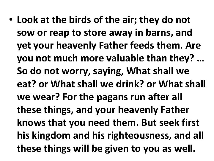  • Look at the birds of the air; they do not sow or