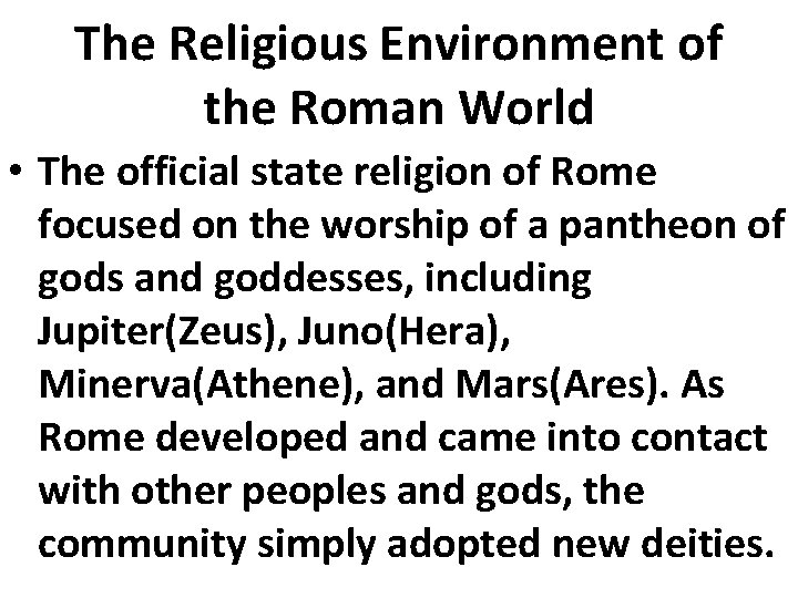 The Religious Environment of the Roman World • The official state religion of Rome