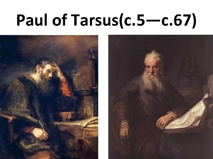 Paul of Tarsus(c. 5—c. 67) 