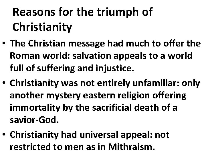 Reasons for the triumph of Christianity • The Christian message had much to offer