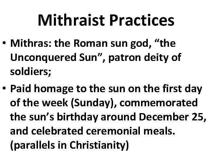 Mithraist Practices • Mithras: the Roman sun god, “the Unconquered Sun”, patron deity of