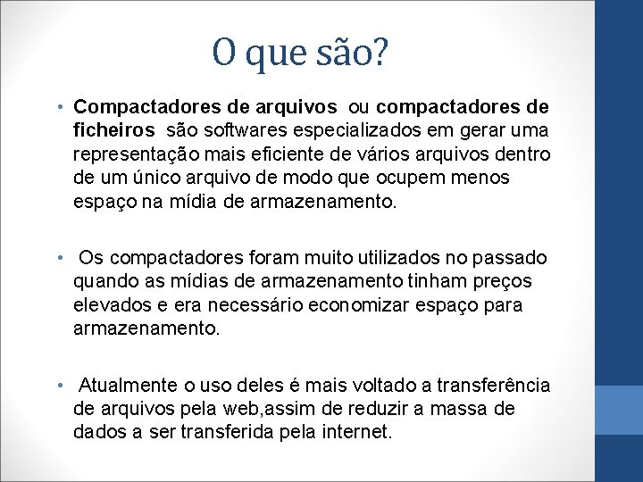 O que são? • Compactadores de arquivos ou compactadores de ficheiros são softwares especializados