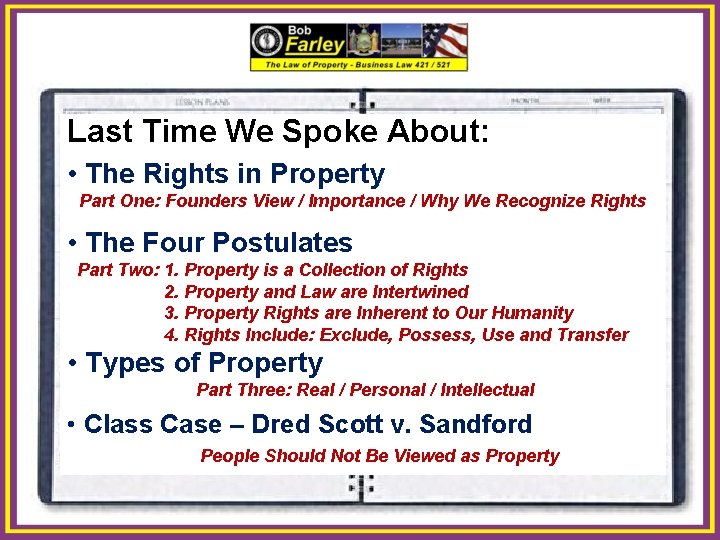 Last Time We Spoke About: • The Rights in Property Part One: Founders View