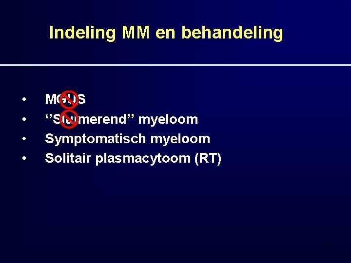 Indeling MM en behandeling • • MGUS ‘’Sluimerend’’ myeloom Symptomatisch myeloom Solitair plasmacytoom (RT)