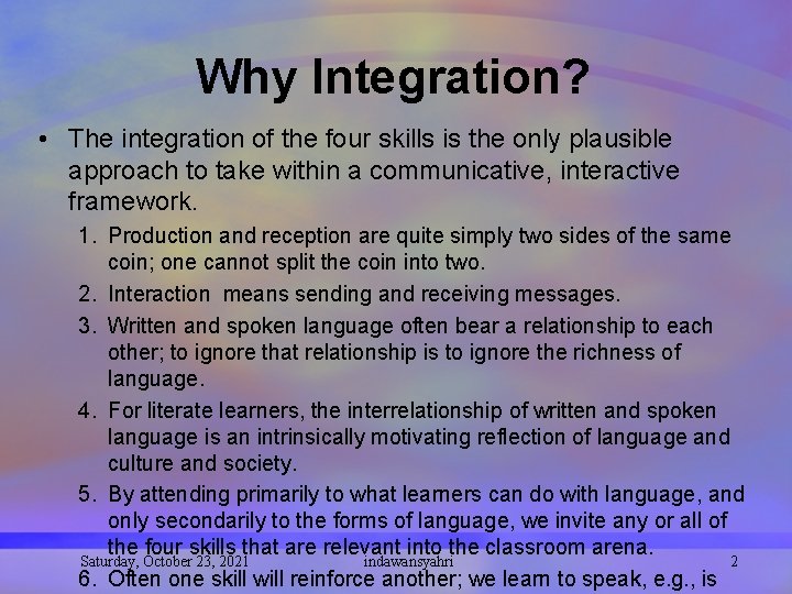 Why Integration? • The integration of the four skills is the only plausible approach
