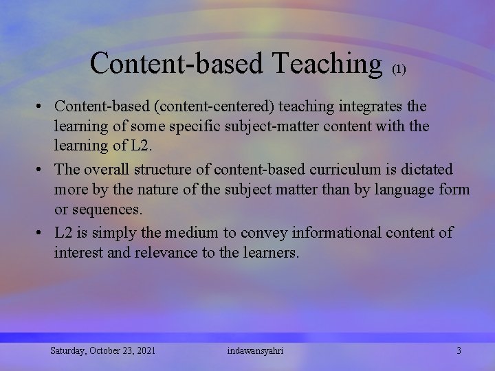 Content-based Teaching (1) • Content-based (content-centered) teaching integrates the learning of some specific subject-matter