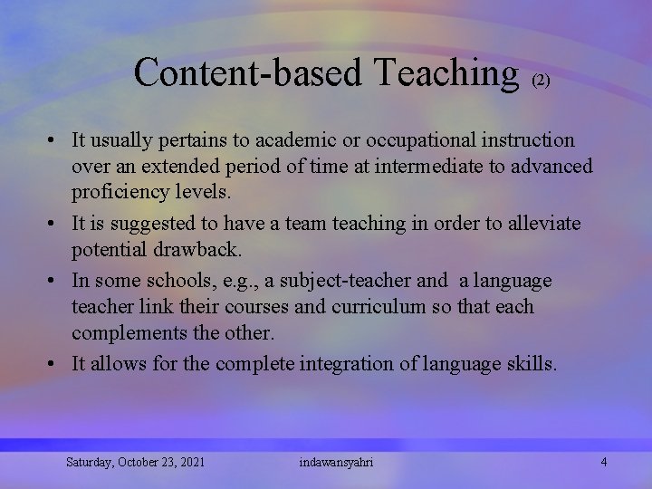 Content-based Teaching (2) • It usually pertains to academic or occupational instruction over an