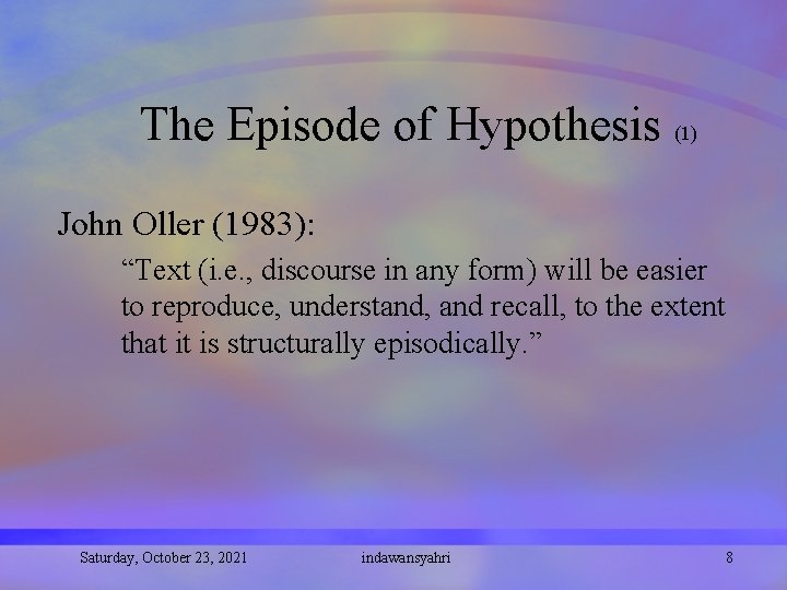 The Episode of Hypothesis (1) John Oller (1983): “Text (i. e. , discourse in