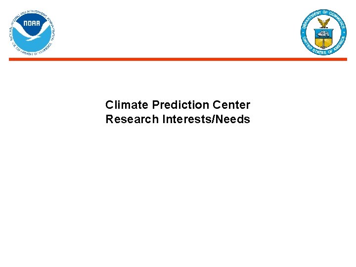 Climate Prediction Center Research Interests/Needs 