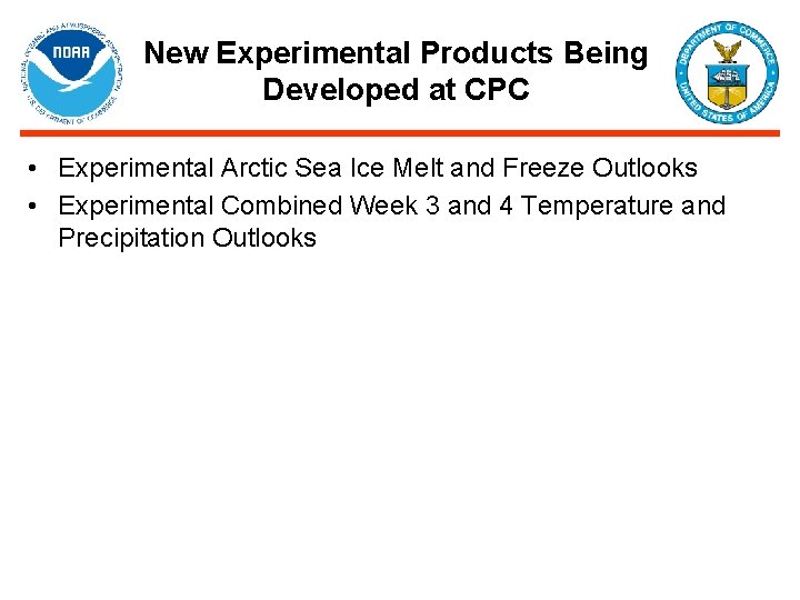 New Experimental Products Being Developed at CPC • Experimental Arctic Sea Ice Melt and