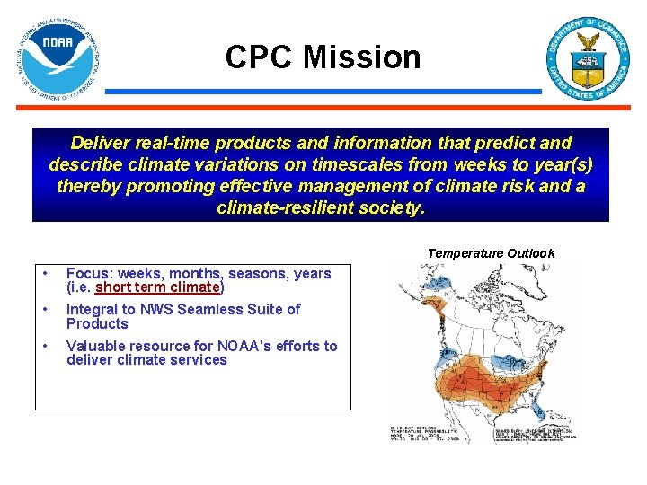 CPC Mission Deliver real-time products and information that predict and describe climate variations on