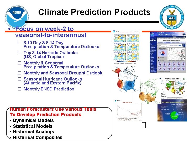 Climate Prediction Products • Focus on week-2 to seasonal-to-interannual � 6 -10 Day &