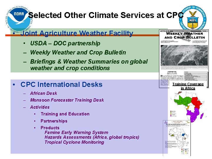 Selected Other Climate Services at CPC • Joint Agriculture Weather Facility • USDA –