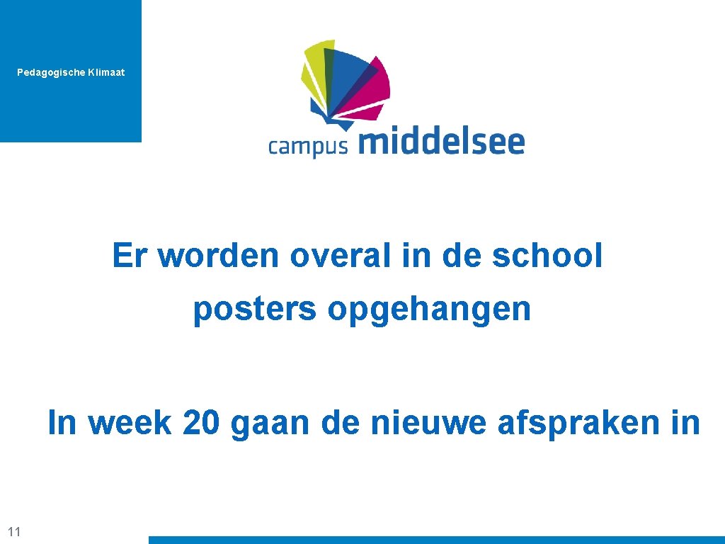 Pedagogische Klimaat Er worden overal in de school posters opgehangen In week 20 gaan
