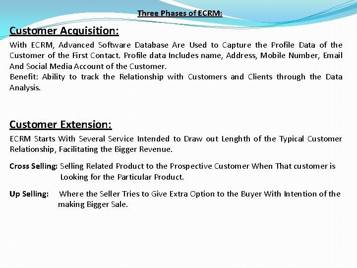 Three Phases of ECRM: Customer Acquisition: With ECRM, Advanced Software Database Are Used to