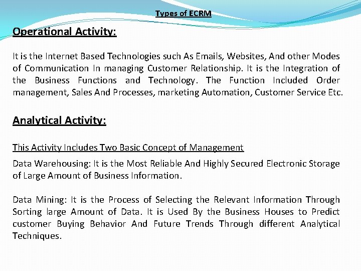 Types of ECRM Operational Activity: It is the Internet Based Technologies such As Emails,