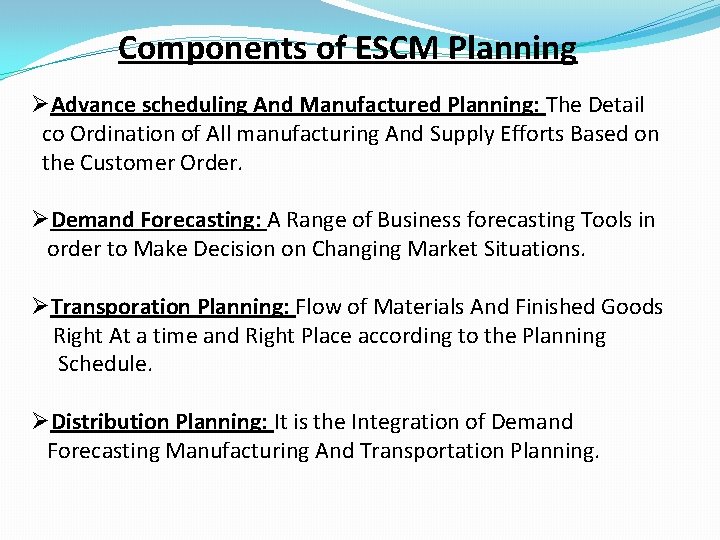Components of ESCM Planning ØAdvance scheduling And Manufactured Planning: The Detail co Ordination of