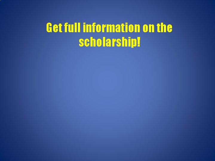 Get full information on the scholarship! 