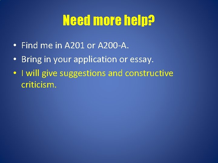 Need more help? • Find me in A 201 or A 200 -A. •
