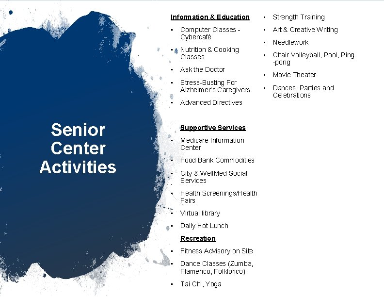Senior Center Activities Information & Education • Strength Training • Computer Classes Cybercafé •