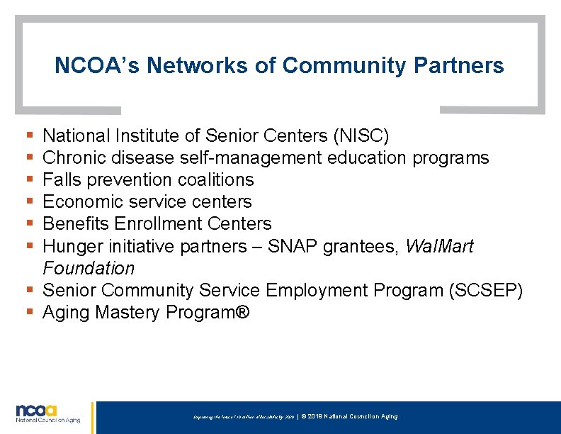 NCOA’s Networks of Community Partners § § § National Institute of Senior Centers (NISC)