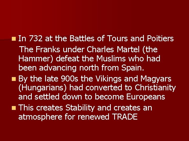 n In 732 at the Battles of Tours and Poitiers The Franks under Charles
