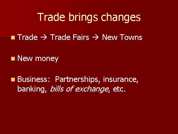 Trade brings changes n Trade n New Trade Fairs New Towns money n Business: