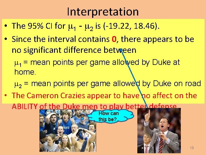 Interpretation • The 95% CI for 1 - 2 is (-19. 22, 18. 46).