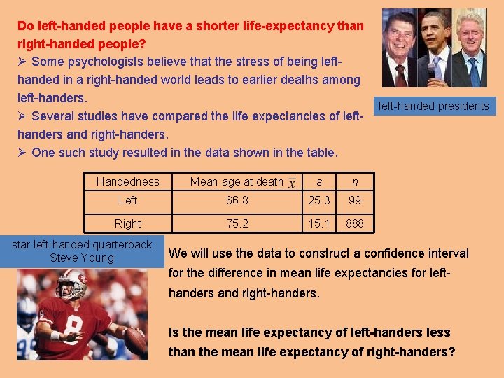 Do left-handed people have a shorter life-expectancy than right-handed people? Ø Some psychologists believe