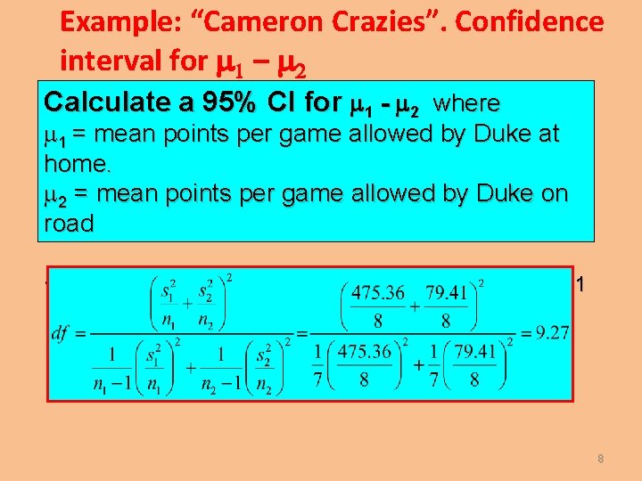 Example: “Cameron Crazies”. Confidence interval for 1 – 2 Calculate a 95% CI for