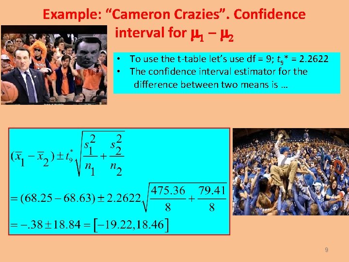 Example: “Cameron Crazies”. Confidence interval for 1 – 2 • To use the t-table