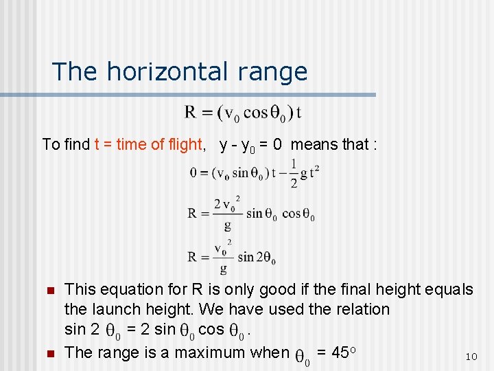 The horizontal range To find t = time of flight, y - y 0