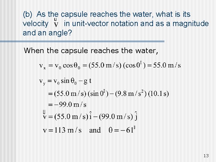 (b) As the capsule reaches the water, what is its velocity in unit-vector notation